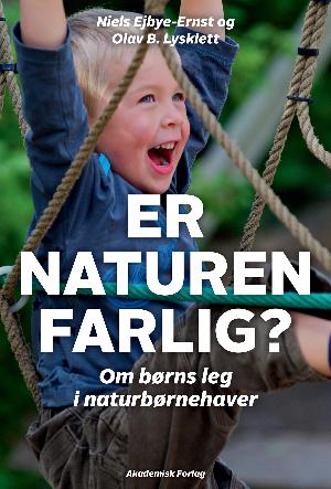 Er naturen farlig? : om børns leg i naturbørnehaver