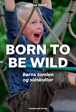 Born to be wild : børns tumlen og slåskultur