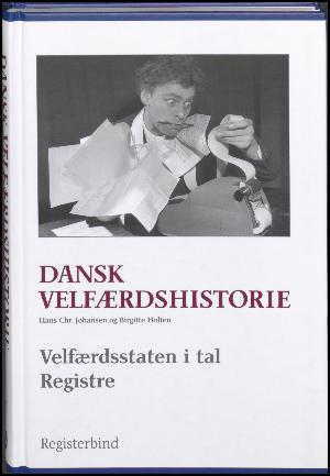 Dansk velfærdshistorie -- Velfærdsstaten i tal - registre : registerbind