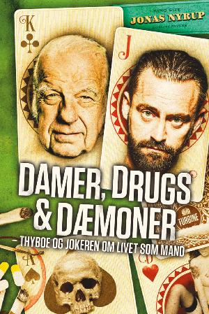 Damer, drugs & dæmoner : Thyboe og Jokeren om livet som mand
