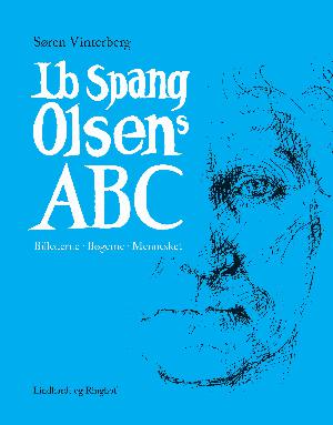 Ib Spang Olsens ABC : billederne, bøgerne, mennesket