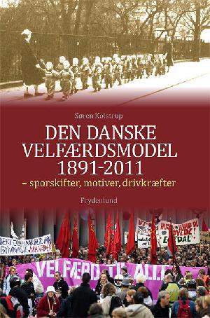 Den danske velfærdsmodel 1891-2011 : sporskifter, motiver, drivkræfter
