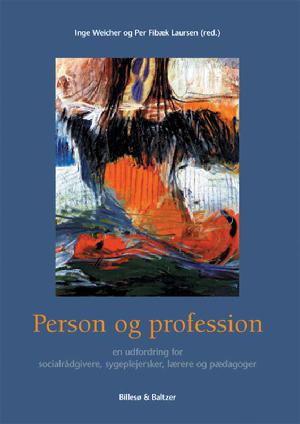 Person og profession : en udfordring for socialrådgivere, sygeplejersker, lærere og pædagoger