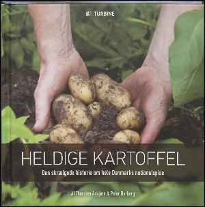 Heldige kartoffel : den skrælgode historie om hele Danmarks nationalspise