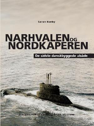 Narhvalen og Nordkaperen : de sidste danskbyggede ubåde : Narhvalen-klassen
