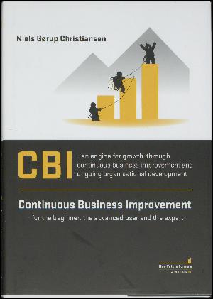 Continuous business improvement : CBI - an engine for growth through continuous business improvement and ongoing organisational development
