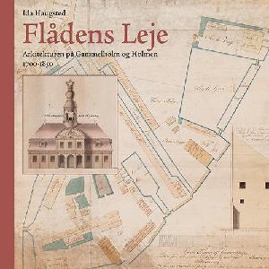Flådens Leje : arkitekturen på Gammelholm og Holmen 1700-1850