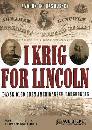 I krig for Lincoln : dansk blod i den amerikanske borgerkrig
