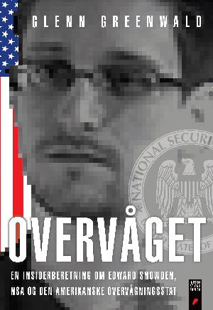 Overvåget : en insiderberetning om Edward Snowden, NSA og den amerikanske overvågningsstat