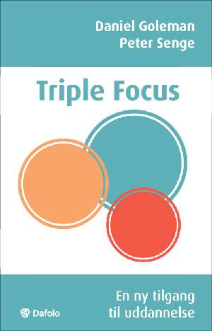 Triple focus : en ny tilgang til uddannelse