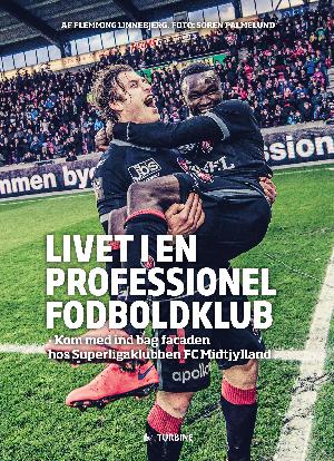 Livet i en professionel fodboldklub : kom med ind bag facaden hos superligaklubben FC Midtjylland