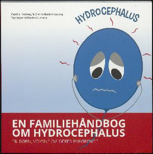 Hydrocephalus - en familiehåndbog om hydrocephalus : til børn, voksne og deres pårørende