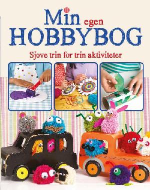 Min egen hobbybog : sjove trin for trin aktiviteter for børn