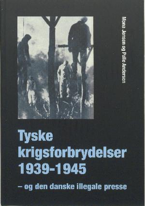 Tyske krigsforbrydelser 1939-1945 : og den danske illegale presse