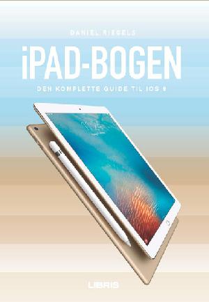 iPad-bogen : den komplette guide til iOS 9