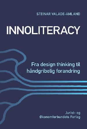 Innoliteracy - fra design thinking til håndgribelig forandring