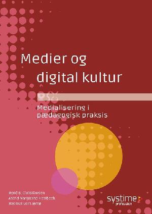 Medier og digital kultur : medialisering i pædagogisk praksis
