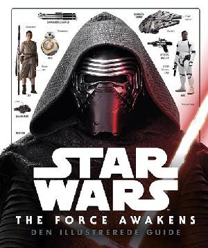 Star wars - the force awakens : den illustrerede guide