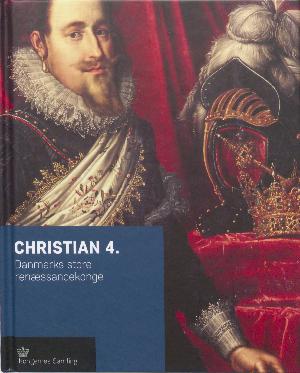 Christian 4. : Danmarks store renæssancekonge