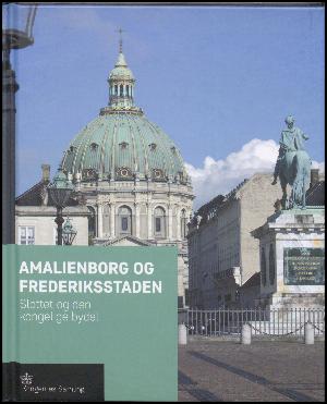 Amalienborg og Frederiksstaden : slottet og den kongelige bydel