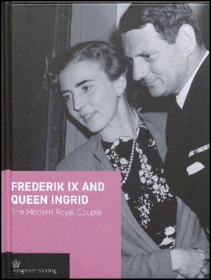 Frederik IX and queen Ingrid : the modern royal couple