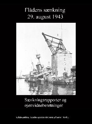 Flådens sænkning 29. august 1943 : sænkningsrapporter og øjenvidneberetninger : kildesamling