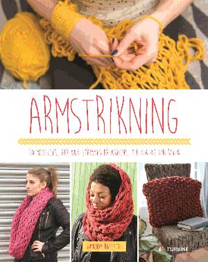 Armstrikning : 30 modeller, der kan strikkes på armene, til dig og din bolig