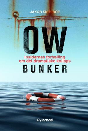 OW Bunker : insidernes fortælling om det dramatiske kollaps
