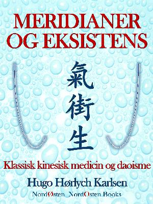 Meridianer og eksistens : klassisk kinesisk medicin og daoisme