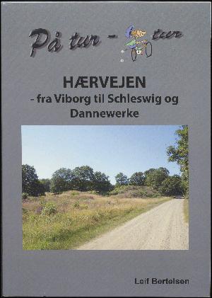 På tur - cykeltur : Hærvejen - fra Viborg til Schleswig og Dannewerke