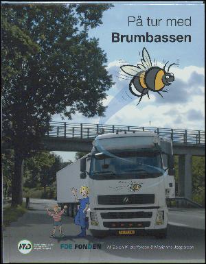 På tur med Brumbassen : historien om, hvordan Kalle kom godt op at køre med chaufføren Magda og lastbilen Brumbassen