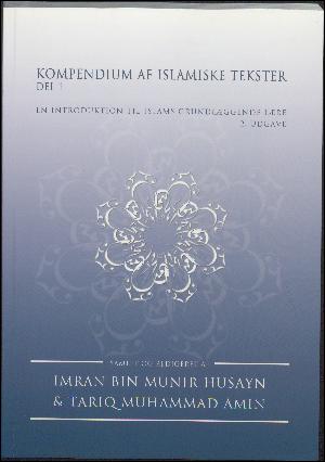 Kompendium af islamiske tekster - del 1 : en introduktion til islams grundlæggende lære