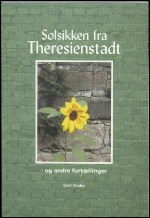 Solsikken fra Theresienstadt - og andre fortællinger