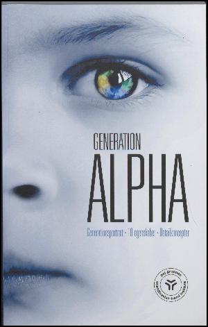 Generation Alpha : generationsportræt - 10 egenskaber - detailkoncepter