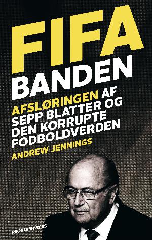 FIFA-banden : afsløringen af Sepp Blatter og den korrupte fodboldverden