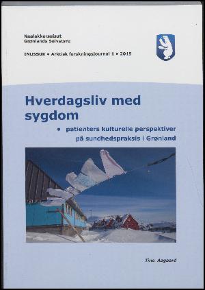 Hverdagsliv med sygdom : patienters kulturelle perspektiver på sundhedspraksis i Grønland