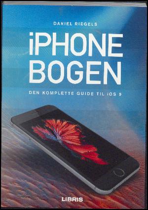 iPhone-bogen : den komplette guide til iOS 9
