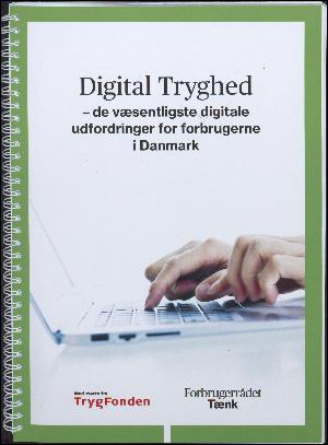 Digital tryghed : de væsentligste digitale udfordringer for forbrugerne i Danmark