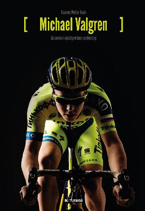 Michael Valgren : en sæson i cykelsportens verdenstop