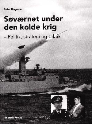 Søværnet under den kolde krig : politik, strategi og taktik
