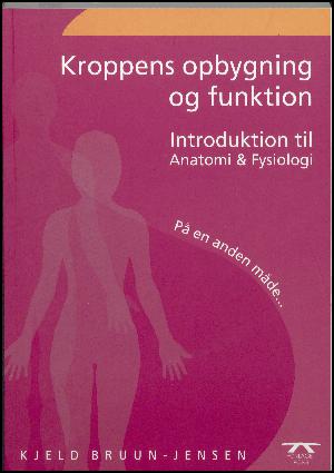 Kroppens opbygning og funktion : introduktion til anatomi og fysiologi