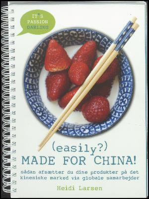 (Easily?) - made for China! : sådan afsætter du dine produkter på det kinesiske marked via globale samarbejder