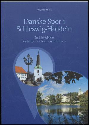 Danske spor i Schleswig-Holstein : en lille vejviser for historisk interesserede turister