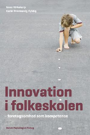 Innovation i folkeskolen : foretagsomhed som kompetence