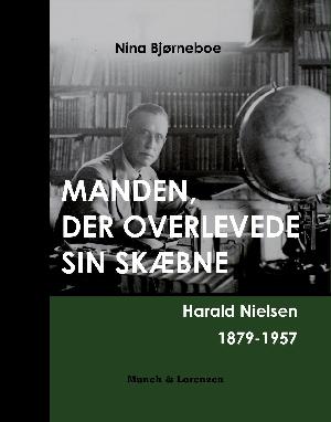 Manden, der overlevede sin skæbne : Harald Nielsen 1879-1959