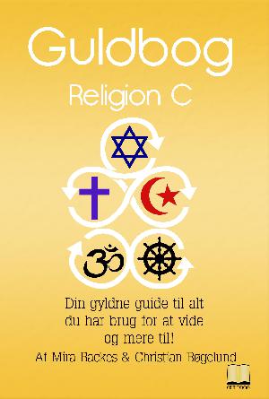 Guldbog - religion C : din gyldne guide til alt du har brug for at vide - og mere til!
