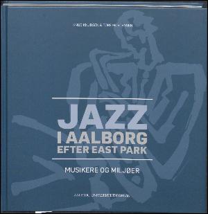 Jazz i Aalborg efter East Park : musikere og miljøer