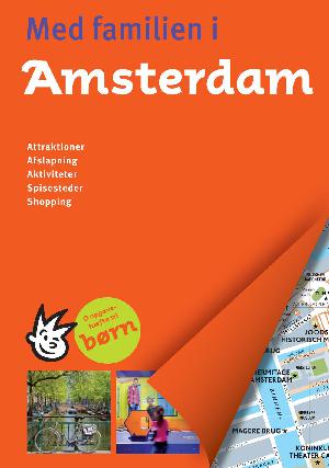 Med familien i Amsterdam : attraktioner, afslapning, aktiviteter, spisesteder, shopping