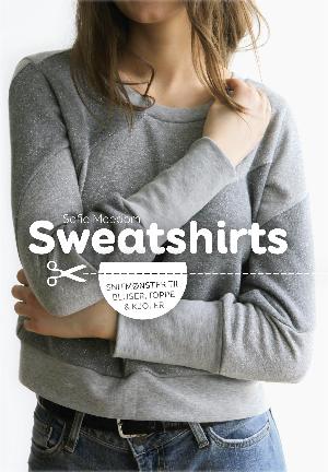 Sweatshirts : snitmønster til bluser, toppe & kjoler