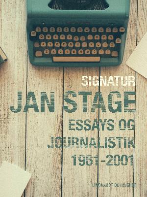 Signatur: Jan Stage : essays og journalistik 1961-2001